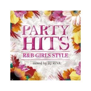 PARTY HITS R＆B GIRLS STYLE Mixed by DJ RINA レンタル落ち...