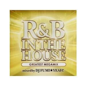 R＆B IN THE HOUSE GREATEST MEGAMIX mixed by DJ FUMI...