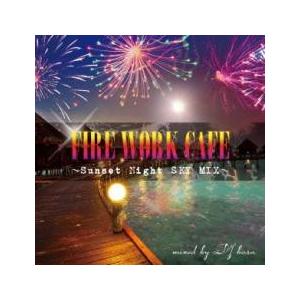 FIRE WORK CAFE Sunset Night SKY MIX mixed by DJ ba...