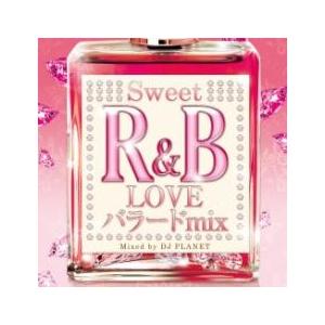 Sweet R＆B LOVEバラード MIX Mixed by DJ PLANET レンタル落ち 中...