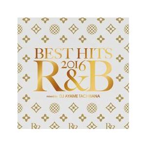 BEST HITS 2016 R＆B mixed by DJ AYAME TACHIBANA レンタ...