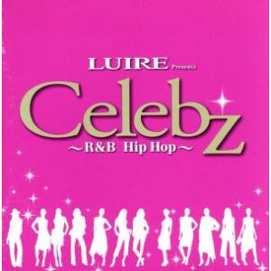 LUIRE Presents Celebz -R＆B Hip Hop- レンタル落ち 中古 CD ケ...