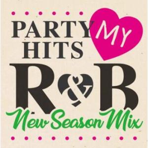 PARTY HITS MY R＆B New Season Mix レンタル落ち 中古 CD ケース無...