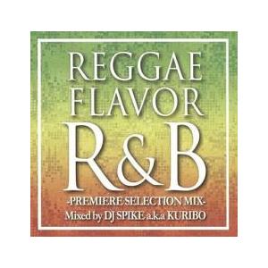 REGGAE FLAVOR R＆B -PREMIER SELECTION MIX- Mixed By...