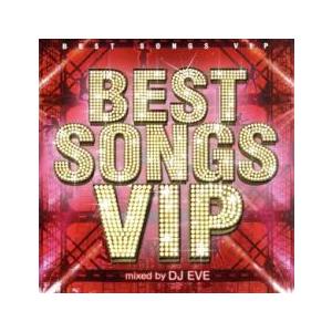 BEST SONGS VIP Mixed by DJ EVE レンタル落ち 中古 CD ケース無::...