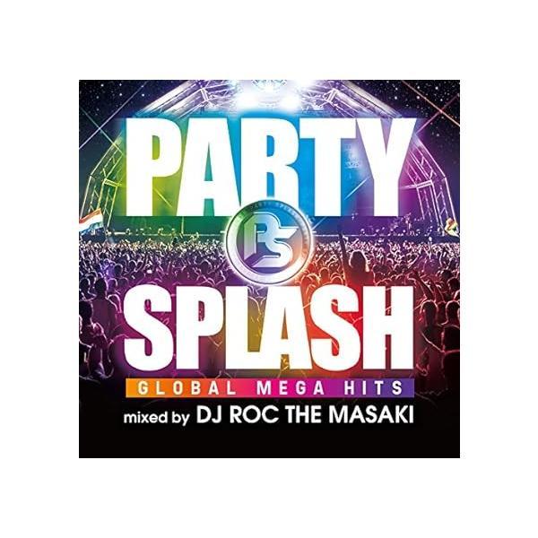 【中古】PARTY SPLASH -GLOBAL MEGA HITS-mixed by DJ ROC...