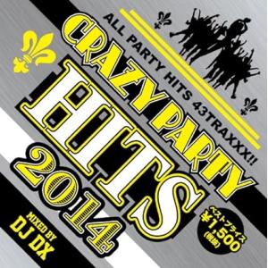 【中古】CRAZY PARTY HITS 2014 / DJ DX（帯なし）