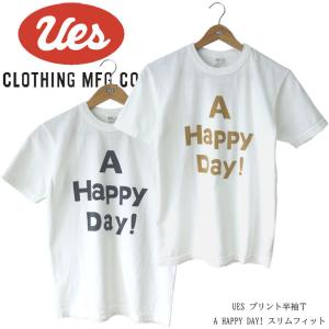 UES ウエス プリント半袖Ｔ A HAPPY DAY! スリムフィット Tシャツ 日本製 made in japan