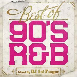 Best Of 90’s R&B / DJ 1st Finger[M便 2/12]