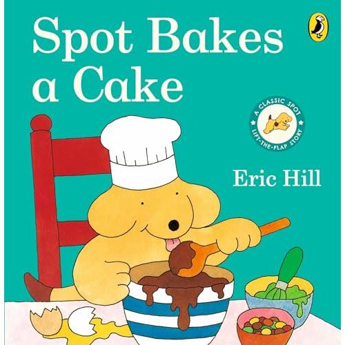 Spot Bakes A Cake (Spot - Original Lift The Flap)