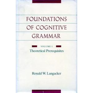 Foundations of Cognitive Grammar: Volume I: Theoretical Prerequisites｜miyanojin4
