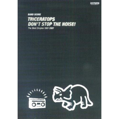 BS TRICERATOPS/DON’T STOP THE NOISE!~The Best Sing...