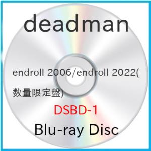 【取寄商品】BD/deadman/endroll 2006/endroll 2022(Blu-ray) (Blu-ray+2CD) (数量限定盤)