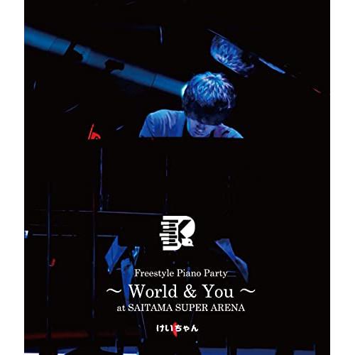 BD/けいちゃん/Freestyle Piano Party〜 World &amp; You〜 at SA...