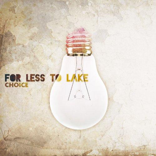 CD/FOR LESS TO LAKE/CHOICE