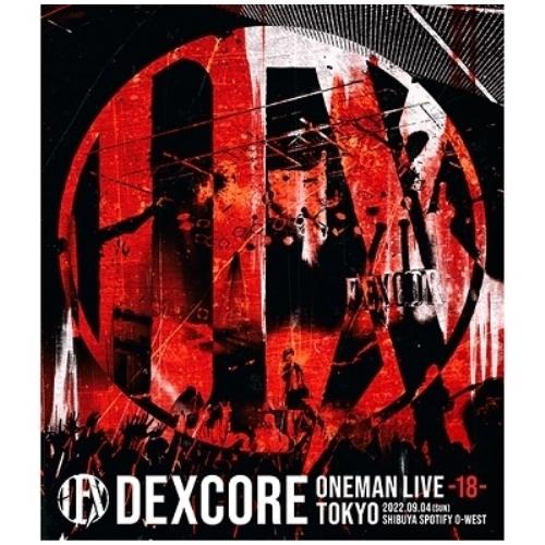 【取寄商品】BD/DEXCORE/ONEMAN LIVE -18- TOKYO(Blu-ray)