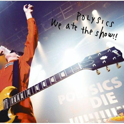 CD/POLYSICS/We ate the show!! (CD+DVD)