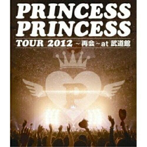 BD/PRINCESS PRINCESS/PRINCESS PRINCESS TOUR 2012〜再...