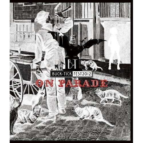 BD/BUCK-TICK/BUCK-TICK FEST 2012 ON PARADE(Blu-ray...