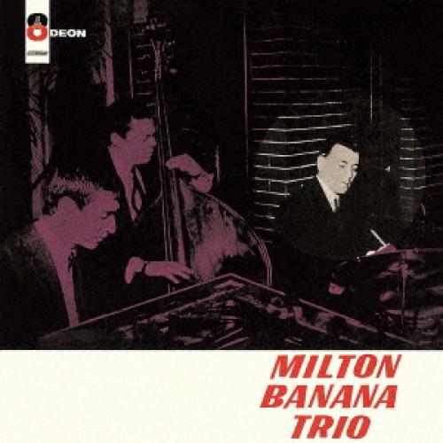 CD/ミルトン・バナナ・トリオ/ミルトン・バナナ・トリオ (解説付) (生産限定盤)