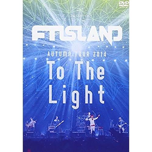 DVD/FTISLAND/AUTUMN TOUR 2014 To The Light【Pアップ