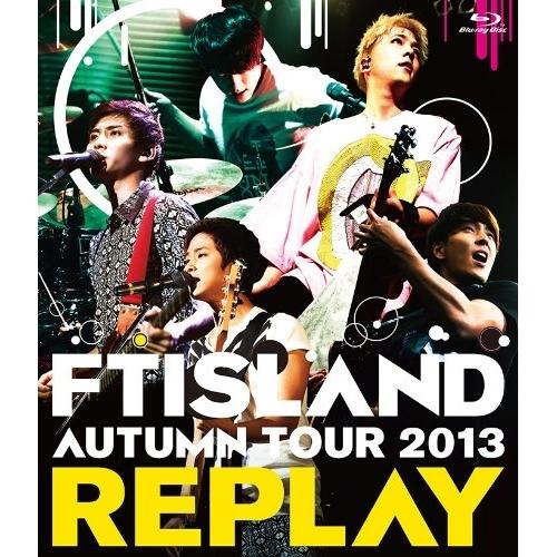 BD/FTISLAND/AUTUMN TOUR 2013 REPLAY(Blu-ray)【Pアップ