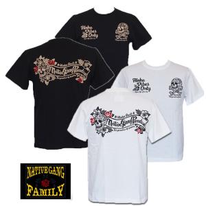 CHIGIRI｜半袖 Tシャツ　NATIVE GANG FAMILY　NGF46-593  NEWアロハスカル｜motobluezkobe