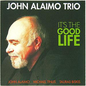 【中古】JOHN ALAIMO TRIO ジョン・アライモ・トリオ　／　IT'S THE GOOD LIFE 〔輸入盤CD〕｜motomachirhythmbox