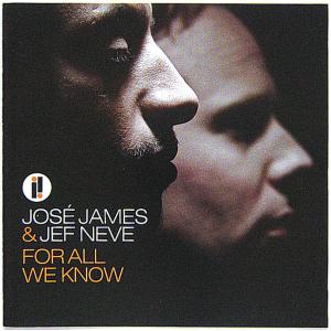 【中古】JOSE JAMES & JEF NEVE ホセ・ジェイムズ&ジェフ・ニーヴ　／　FOR ALL WE KNOW 〔CD〕｜motomachirhythmbox