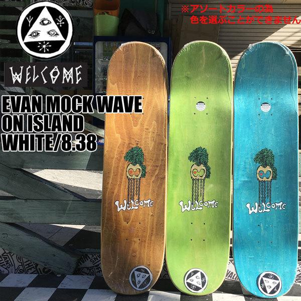 スケート デッキ WELCOME ウェルカム EVAN MOCK WAVE ON ISLAND WH...