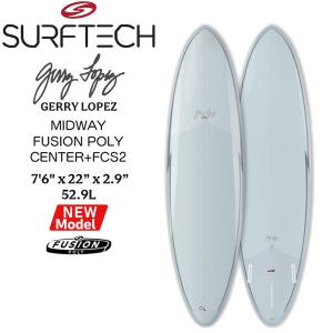 サーフボード ファン SURFTECH GERRY LOPEZ 7’6 MIDWAY FUSION POLY CENTER+FCS2 ジェリーロペス サーフテック