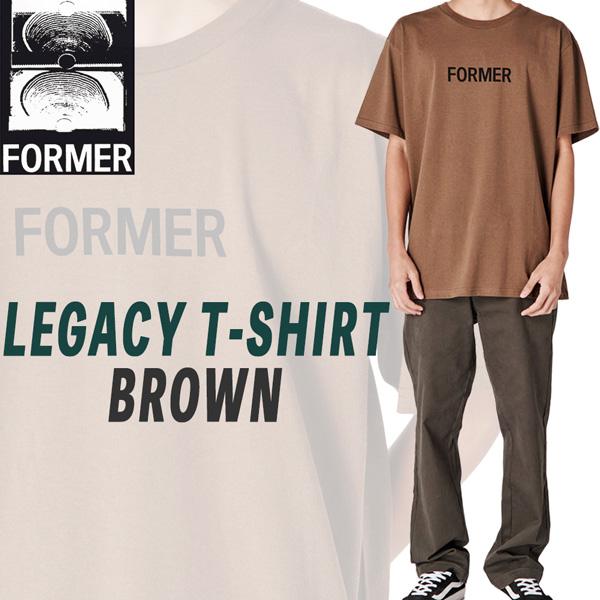 フォーマー FORMER LEGACY T-SHIRT BROWN Tシャツ 23SS メール便配送