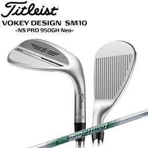 VOKEY ボーケイ デザイン SM10 ツアークロム ウエッジ VOKEY DESIGN SM10 TOUR CROME WEDGES シャフト：NS PRO 950GH Neo｜MOVEセレクト