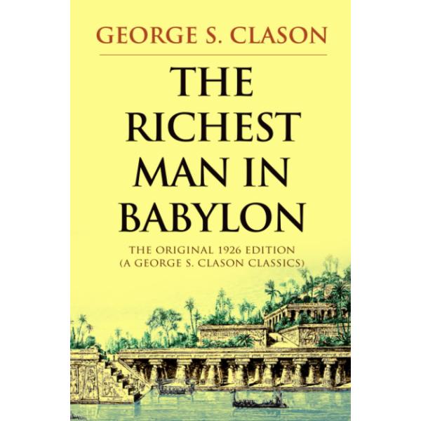 The Richest Man in Babylon: The Original 1926 Edit...