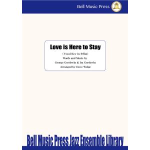 試聴可 | Love is Here to Stay | George Gershwin ・ Ira Gershwin / arr. Dave Wolpe  ( ビッグバンド+ヴォーカル | 楽譜 )｜msjp
