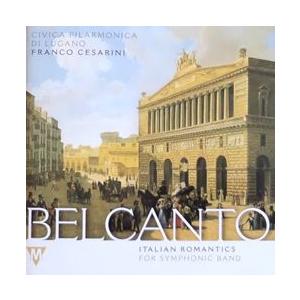 ベル・カント：フランコ・チェザリーニ編曲作品集 | ルガーノ市民フィルハーモニック吹奏楽団  ( 吹...