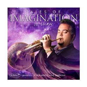 テールズ・オブ・イマジネーション | ニューメキシコ大学ウインドシンフォニー、J.D・ショー（ホルン...