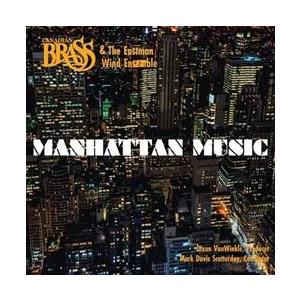 マンハッタン・ミュージック | カナディアン・ブラス ＆イーストマン・ウィンド・アンサンブル  ( ...