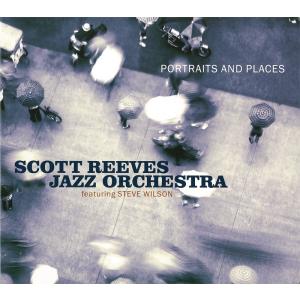 Portraits and Places | Scott Reeves J.O., featuring Steve Wilson  ( ビッグバンド | CD )
