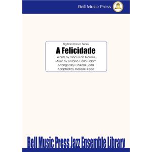 試聴可 | A Felicidade | Antonio Calros Jobim / arr. Chikara Ueda ・ Adopted by Masaaki Ikeda  ( ビッグバンド | 楽譜 )｜msjp