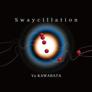 Swaycillation | 川端　結  ( CD )｜msjp