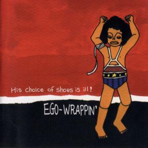 EGO-WRAPPIN' / His choice of shoes is ill!｜musicimpre