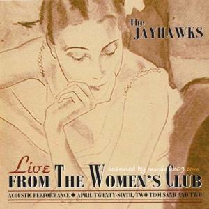 ジェイホークス The Jayhawks - Live from the Women's Club: Reissue (CD)｜musique69