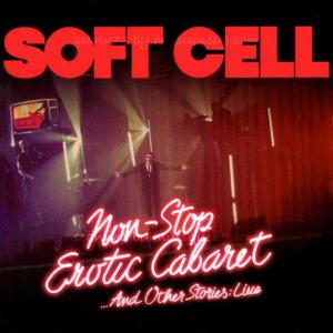 ソフトセル Soft Cell - Non-Stop Erotic Cabaret... and Other Stories: Live (CD)｜musique69