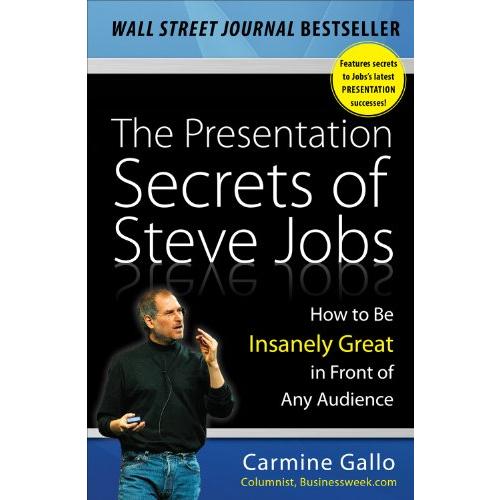 The Presentation Secrets of Steve Jobs: How to Be ...