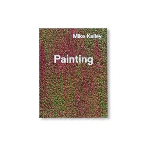 TIMELESS PAINTING by Mike Kelley｜nara-tsutayabooks