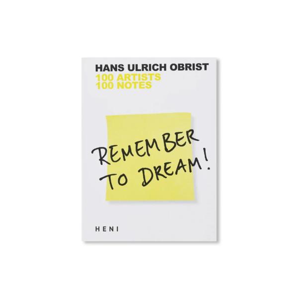 REMEMBER TO DREAM! by Hans Ulrich Obrist