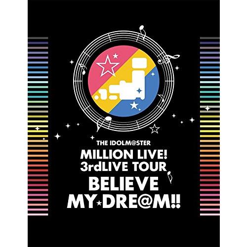 THE IDOLM@STER MILLION LIVE! 3rdLIVE TOUR BELIEVE ...