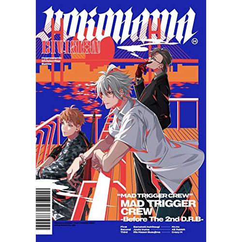ヒプノシスマイク ヨコハマ・ディビジョン 「MAD TRIGGER CREW -Before The...