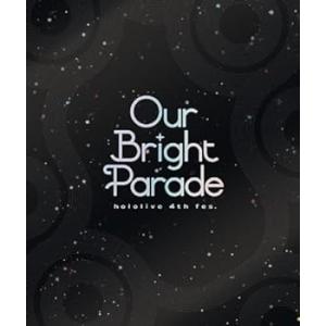 hololive 4th fes. Our Bright Parade [Blu-ray] ホロライ...